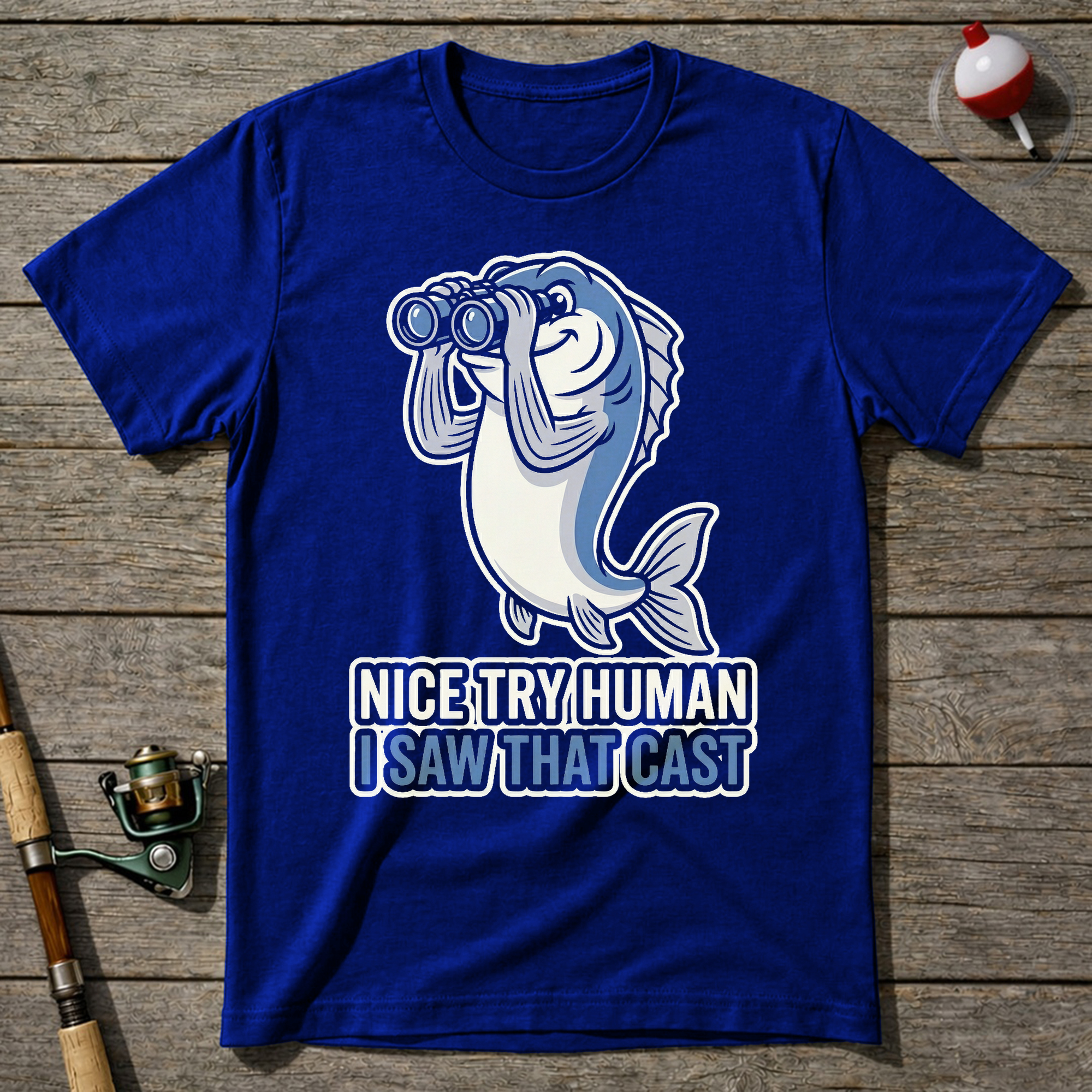 Nice Try Human I Saw That Cast T-Shirt — Royal Blue