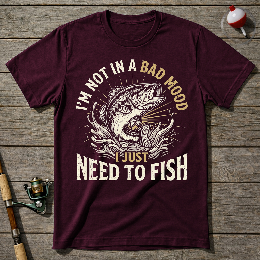 Not A Bad Mood Just Need To Fish T-Shirt