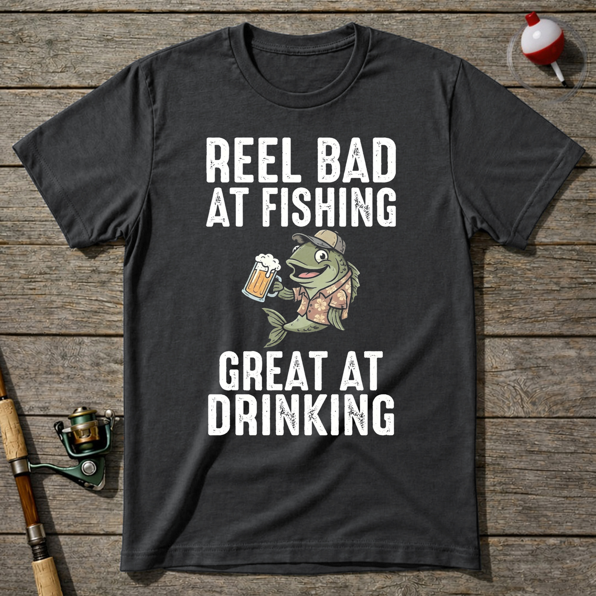 Reel Bad At Fishing Great At Drinking T-Shirt — Charcoal