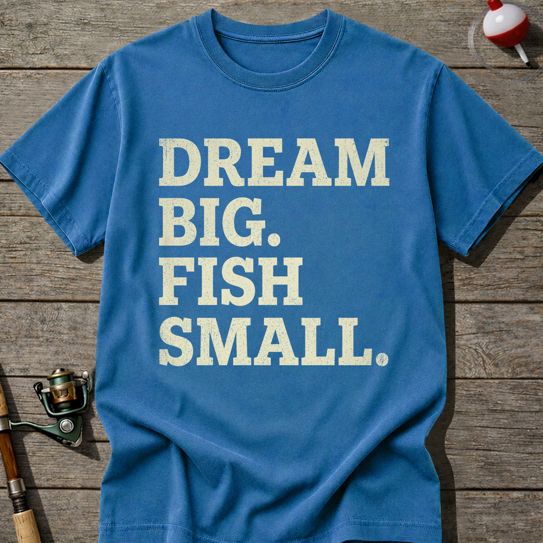 Dream Big Fish Small T-Shirt