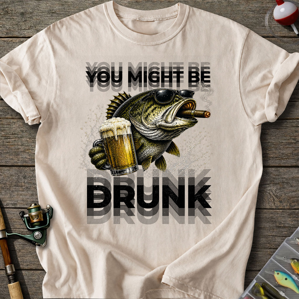 You Might Be Drunk T-Shirt