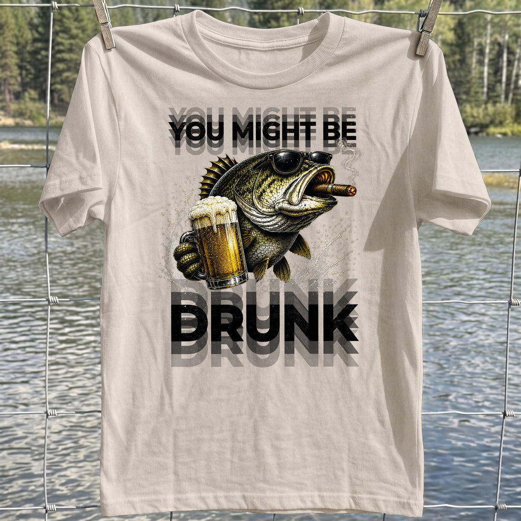 You Might Be Drunk T-Shirt