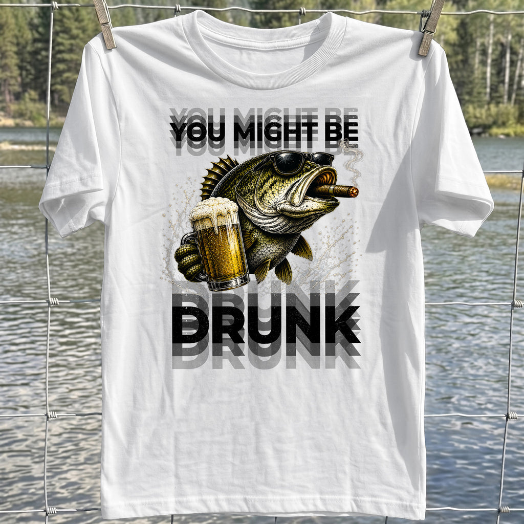 You Might Be Drunk T-Shirt