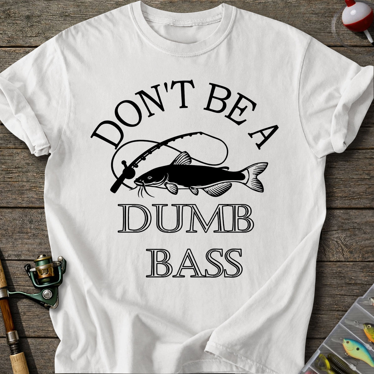 Don't Be A Dumb Bass T-Shirt