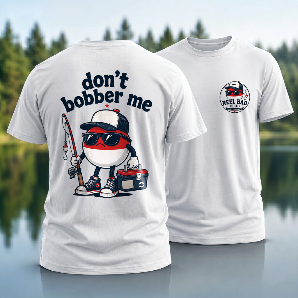 Don't Bobber Me T-shirt