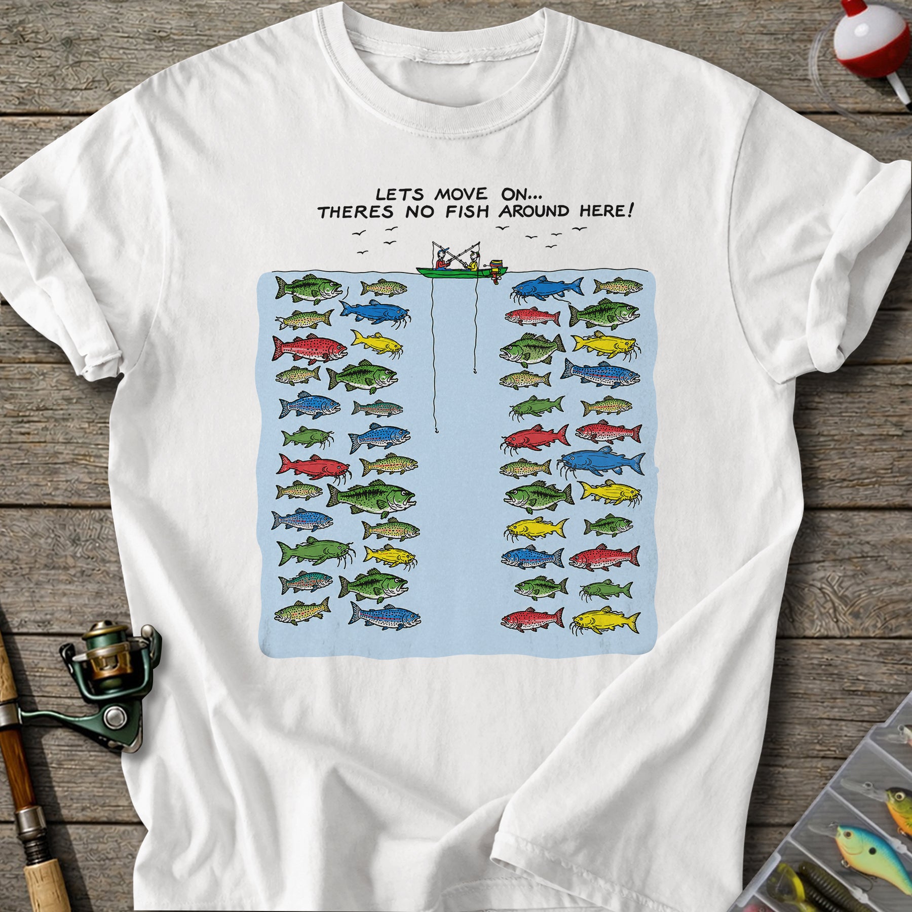 No Fish Around Here T-shirt