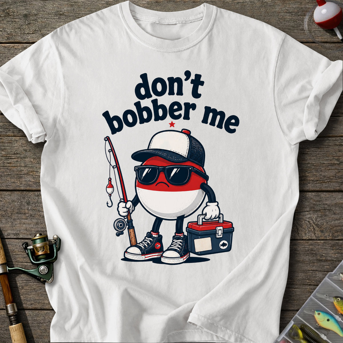 Don't Bobber Me T-shirt