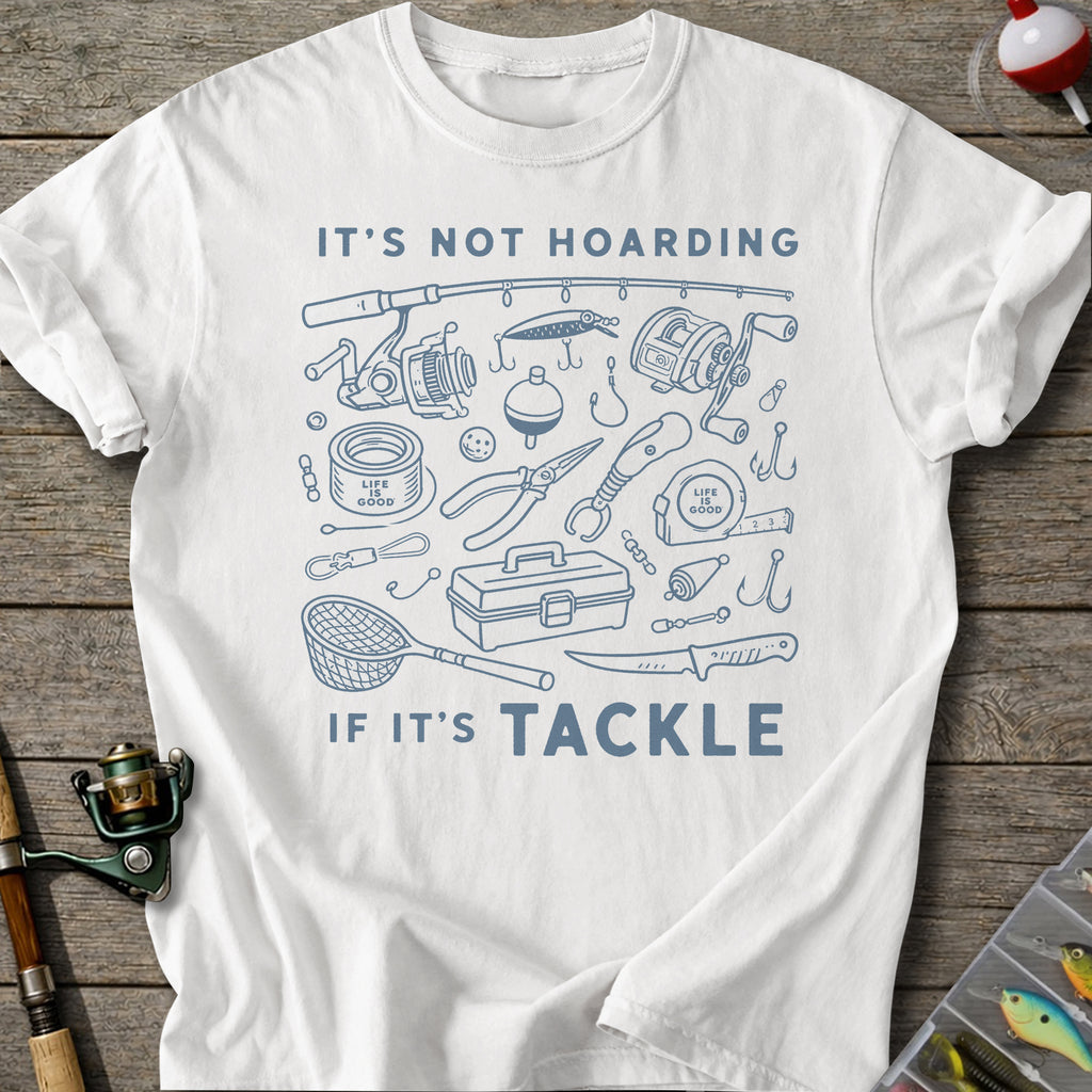 Not Hoarding If Tackle T-Shirt