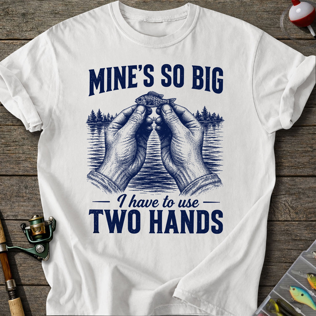 Mine’s So Big T-Shirt
