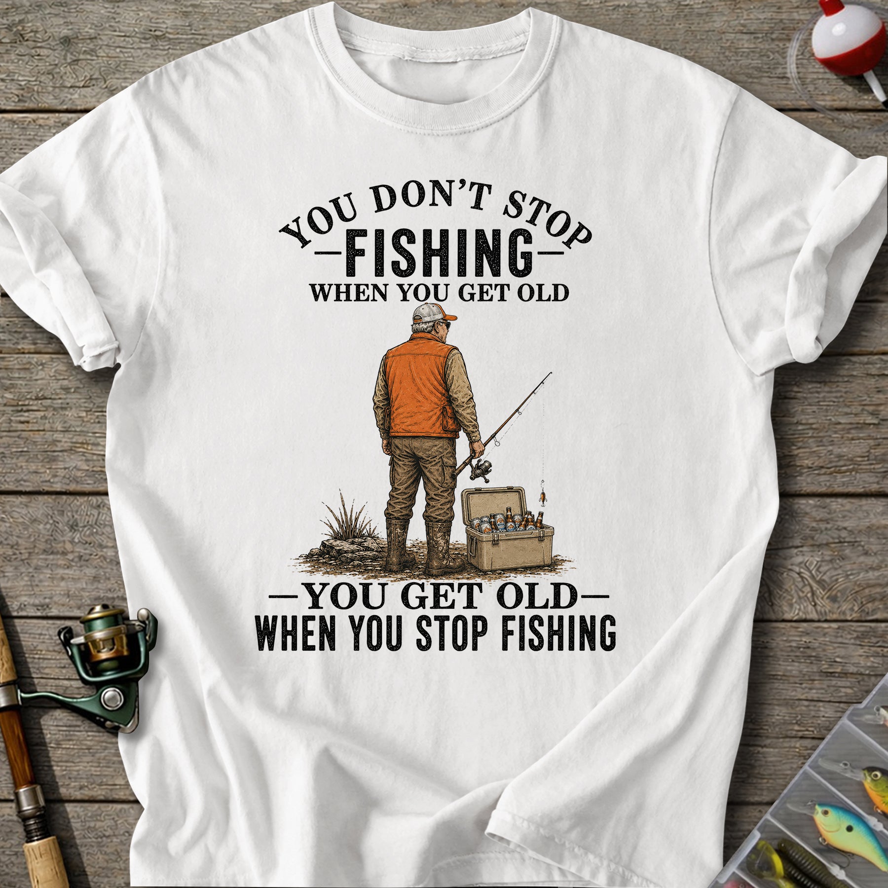 Get Old When Stop Fishing T-Shirt