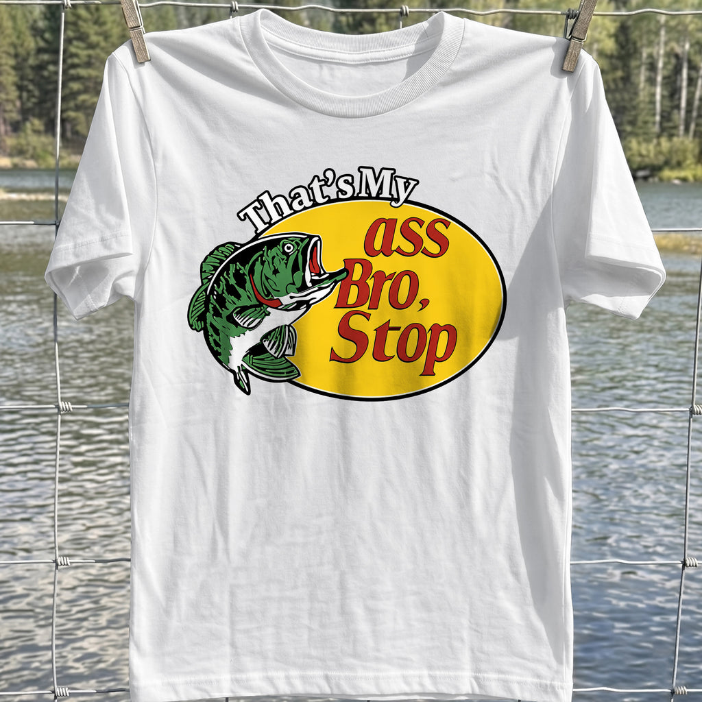 That's My Ass Bro T-Shirt