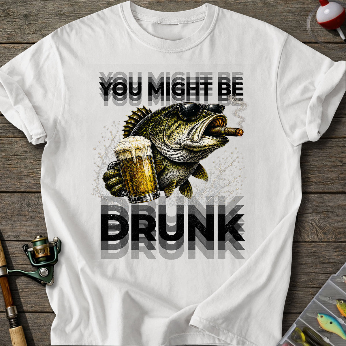 You Might Be Drunk T-Shirt