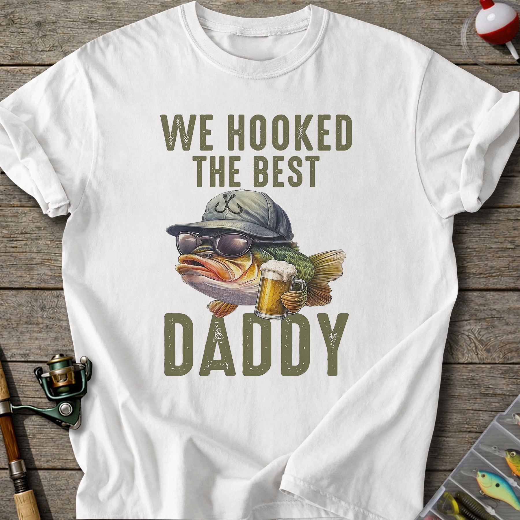 We Hooked Daddy T-shirt